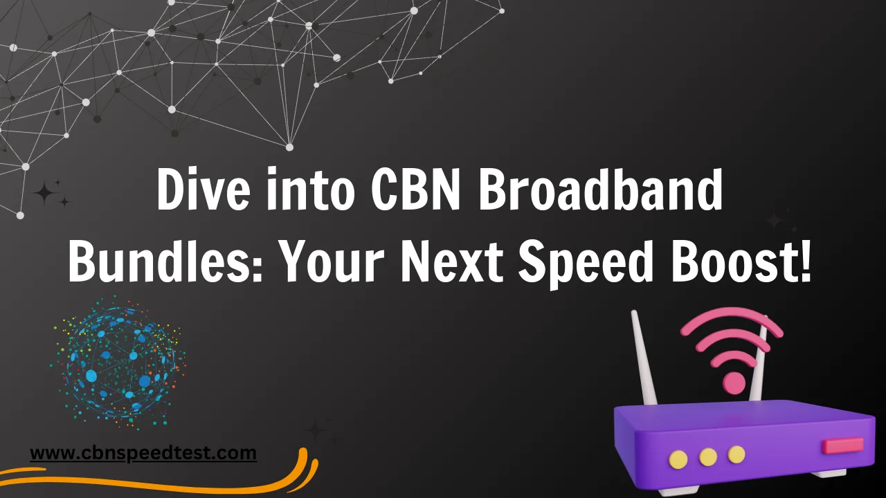 Dive into CBN Broadband Bundles: Your Next Speed Boost!