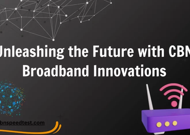 Unleashing the Future with CBN Broadband Innovations