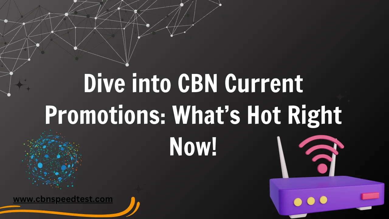 Dive into CBN Current Promotions: What’s Hot Right Now!