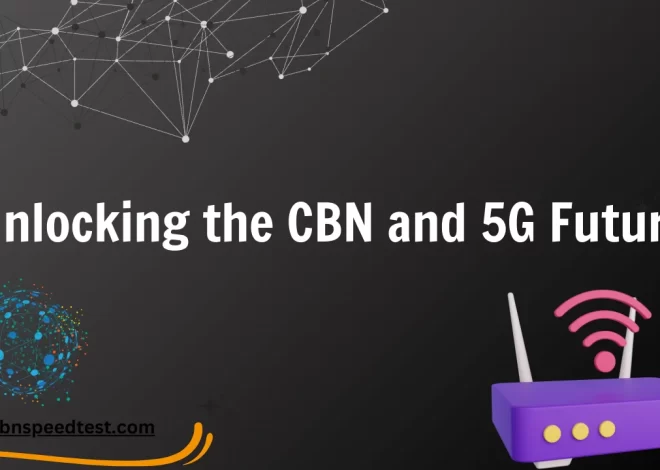 Unlocking the CBN and 5G Future
